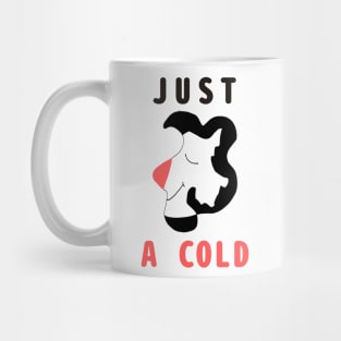 I am not Ill it is just a cold Mug